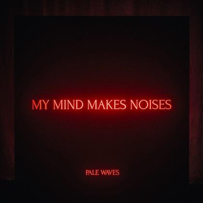 Pale Waves - My Mind Makes Noises