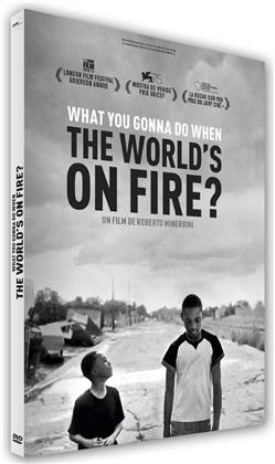What You Gonna Do When the World's on Fire? (2018) (b/w)