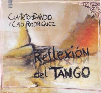 Cuarteto Bando & Ciao Rodriguez - Reflexion Del Tango