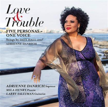 Mila Henry, Dave Hall, Adrienne Danrich, Adrienne Danrich & Larry Saltzman - Love & Troubles - Five Personas - One Voice