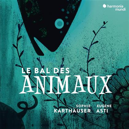 Sophie Karthäuser & Eugene Asti - Le Bal Des Animaux