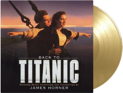 James Horner - Back To Titanic - OST (at the movies, Limited Edition, Gold Vinyl, 2 LPs)