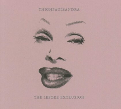 Thighpaulsandra - Lepore Extrusion (2018 Reissue)