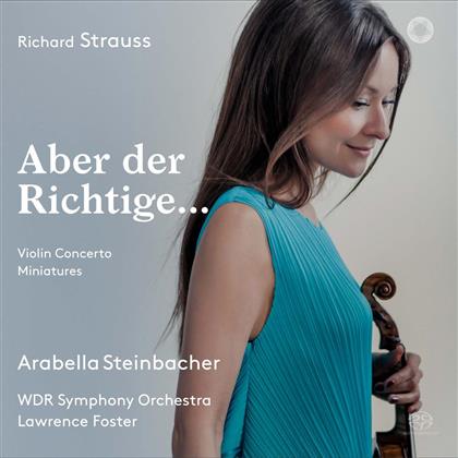 Richard Strauss (1864-1949), Lawrence Foster, Arabella Steinbacher & Symphoniorchester Des Wdr - Aber Der Richtige.... - Violinkonzert op.8 / Romanze für Violine & Orchester (Hybrid SACD)