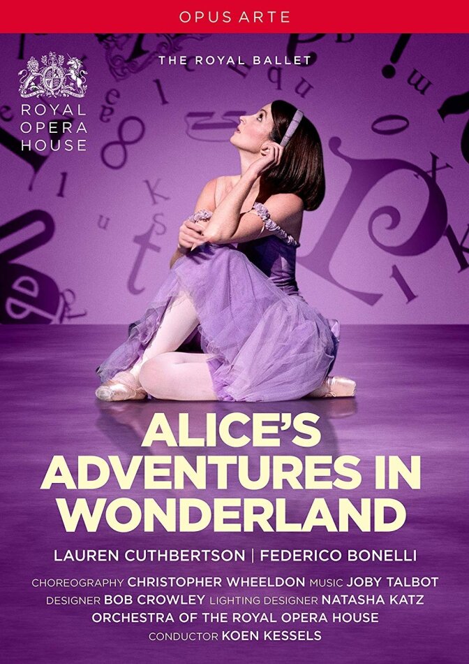 Royal Ballet, Orchestra of the Royal Opera House, Koen Kessels & Christopher Wheeldon - Talbot - Alice's adventures in wonderland (Opus Arte)