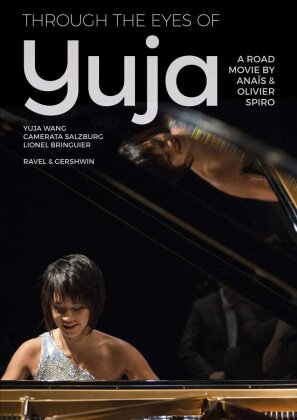 Yuja Wang - Through the Eyes of Yuja (C Major, Unitel Classica)