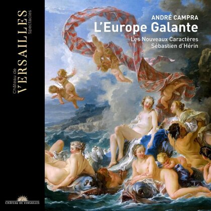André Campra (1660-1744), Sébastien d'Hérin & Les Nouveaux Caractères - L`Europe Galante (2 CD)
