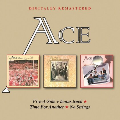 Ace - Five-A-Side / Time For Another / No Strings (2 CDs)
