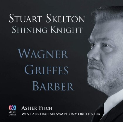 Stuart Skelton, Asher Fisch, Richard Wagner (1813-1883), Charles Tomlinson Griffes (1884-1920), … - Shining Knight