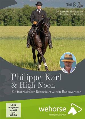 Philippe Karl & High Noon - Teil 3 - Ein französischer Reitmeister & sein Hannoveraner (Wehorse)