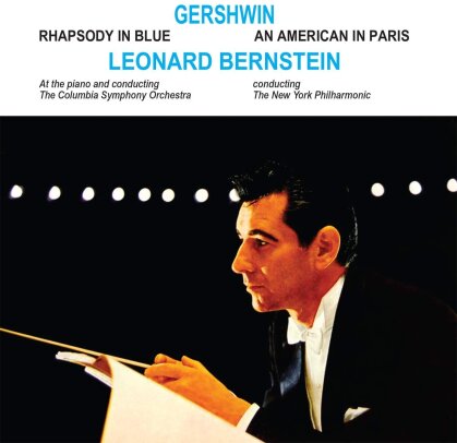 Leonard Bernstein (1918-1990), George Gershwin (1898-1937), Columbia Symphony Orchestra & New York Philharmonic - Rhapsody In Blue / An American In Paris