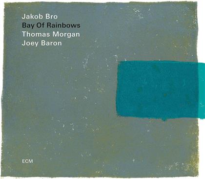 Jakob Bro, Thomas Morgan & Joey Baron - Bay Of Rainbows
