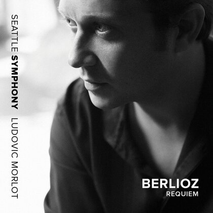 Berlioz, Ludovic Morlot & Seattle Symphony Orchestra - Requiem