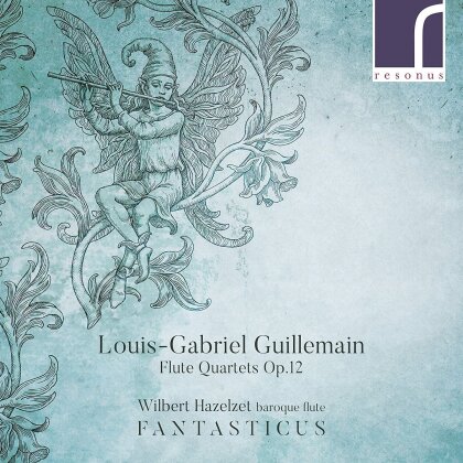 Louis-Gabriel Guillemain 1705-1770, Wilbert Hazelzet & Fantasticus - Flötenquartette Op. 12 (2 CDs)