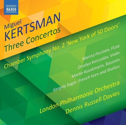 Miguel Kertsman (*1965), Dennis Russell Davies, Marina Piccinini & The London Philharmonic Orchestra - Three Concertos