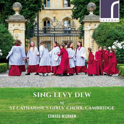 Edward Wickham & St. Catherine's Girls Choir Cambridge - Sing Levy Dew