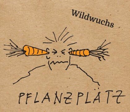Pflanzplätz - Wildwuchs