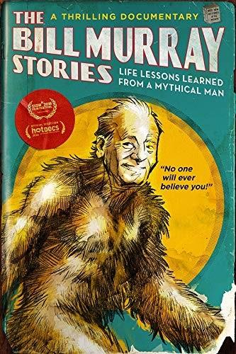 The Bill Murray Stories - Life Lessons Learned From A Mythical Man (2018)