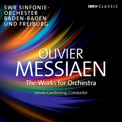 Olivier Messiaen (1908-1992), Sylvain Cambreling & SWR Sinfonieorchester Baden-Baden und Freiburg - The Works For Orchestra
