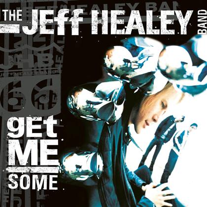 Jeff Healey - Get Me Some More (2018 Reissue)