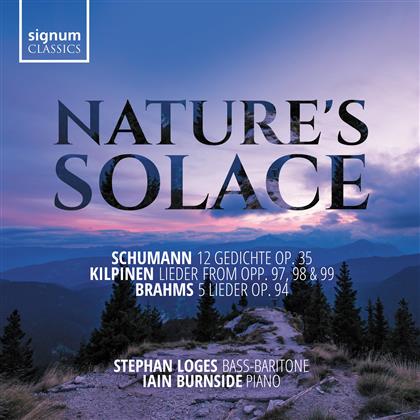 Robert Schumann (1810-1856), Johannes Brahms (1833-1897), Yrjö Kilpinen, Stephan Loges & Iain Burnside - Natures Solace