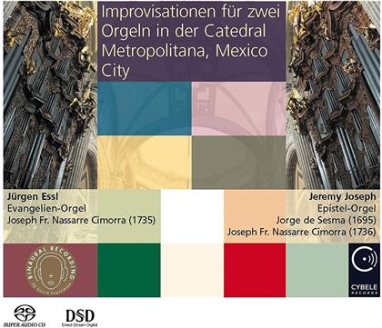 Jürgen Essl & Jeremy Joseph - Improvisationen Für Zwei Orgeln - Catedral Metropolitana Mexico City (Hybrid SACD)