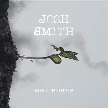 Josh Smith - Burn To Grow - Version 2