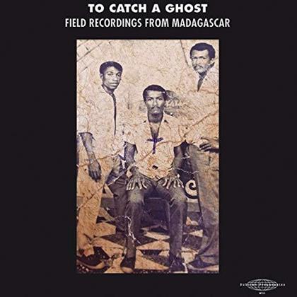 To Catch A Ghost: Field Recordings From Madagascar (LP)