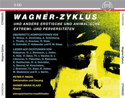 Peter P. Pachl & Rainer Maria Klaas - Wagner-Zyklus Und Andere Erotische & Animalische Extremi- & Perversitäten (2 CDs)