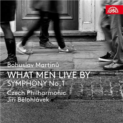 Czech Philharmonic, Bohuslav Martinu (1890-1959) & Jiri Belohlavek - What Men Live By Symphony No. 1