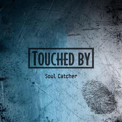 Touched By - Soul Catcher