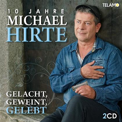 Michael Hirte - Gelacht, Geweint, Gelebt - 10 Jahre Michael Hirte (2 CDs)