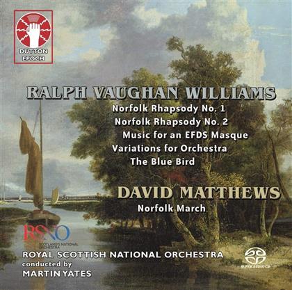 Ralph Vaughan Williams (1872-1958), David Matthews (*1943), Martin Yates & The Royal Scottish National Orchestra - Norfolk Rhapsody 1 % 2, The Blue Bird, Variations For Orchestra - Norfolk March (Hybrid SACD)