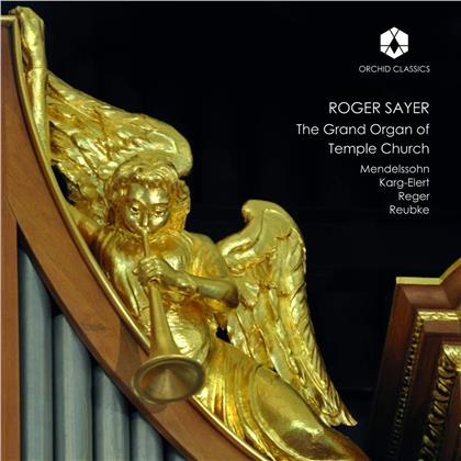 Felix Mendelssohn-Bartholdy (1809-1847), Sigfrid Karg-Elert (1877-1933), Max Reger (1873-1916), Julius Reubke (1834-1858) & Roger Sayer - The Grand Organ Of Temple