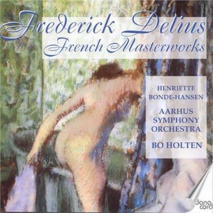 Bo Holten, Henriette Bonde Hansen, Aarhus Symphony Orchestra & Frederick Delius (1862-1934) - French Masterworks