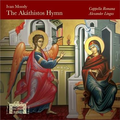 Alexander Lingas, Cappella Romana & Ivan Moody - The Akathistos Hymn