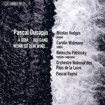 Pascal Dusapin (*1955), Pascal Rophé, Natascha Petrinsky, Carolin Widmann, Nicolas Hodges, … - A Quia/Aufgang/Wenn Du Dem Win (SACD)