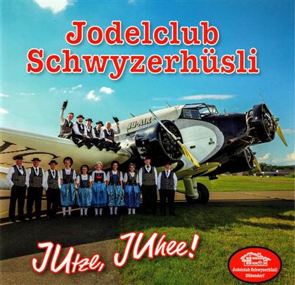 Jodelclub Schwyzerhüsli - Jutze, Juhee!