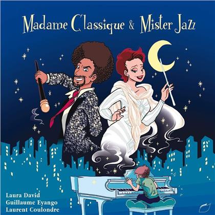 Laura David, Guillaume Eyango & Laurent Coulondre - Madame Classique & Mister Jazz