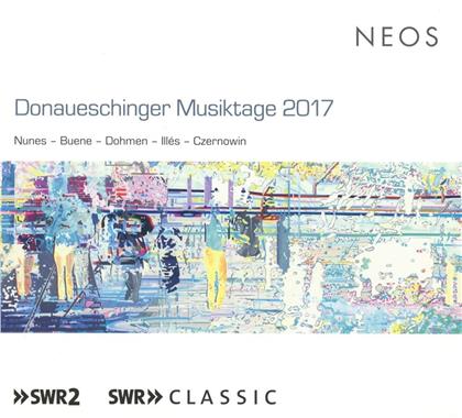 Remix Ensemble, Ensemble Musik Fabrik, Emmanuel Nunes (1941-2012), Eivind Buene (*1973), Andreas Dohmen (*1962), … - Donaueschinger Musiktage 2017 (Hybrid SACD + SACD)