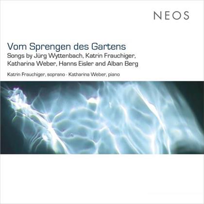 Katrin Frauchiger, Katharina Weber, Jürg Wyttenbach, Katrin Frauchinger, Katharina Weber, … - Vom Sprengen Des Gartens - Songs - Lieder