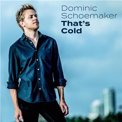 Dominic Schoemaker - That's Cold