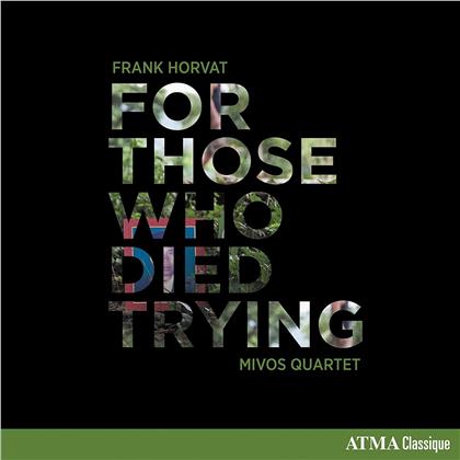 Mivos Quartet & Frank Horvat - For Those Who Died Trying