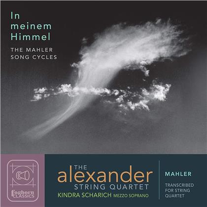 The Alexander String Quartet, Gustav Mahler (1860-1911) & Kindra Scharich - In Meinem Himmel
