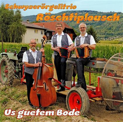 Schwyzerörgelitrio Röschtiplousch - Us guetem Bode