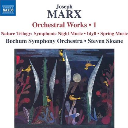 Joseph Marx (1882-1964), Steven Sloane & Bochum Symphony Orchestra - Orchestral Works Vol. 1 - Eine Symphonische Nachtmusik / Idylle / Eine Frühlingsmusik