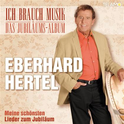 Eberhard Hertel - Ich brauch Musik - Das Jubiläums-Album