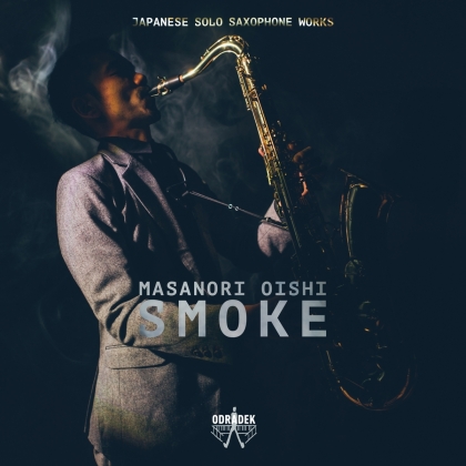 Masanori Oishi - Smoke - Japanese Solo Saxophone Works