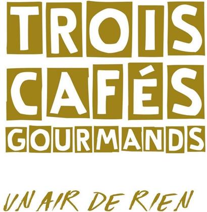 Trois Cafes Gourmands - Un Air De Rien (Collectors Edition)
