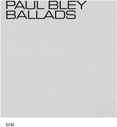 Paul Bley - Ballads (Digipack, 2019 Reissue)